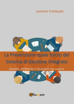 La Prevenzione quale fulcro del Sistema di Gestione Integrato (eBook, PDF) - Cristaudo, Lorenzo