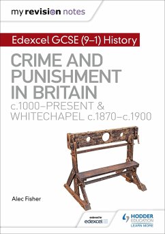 My Revision Notes: Edexcel GCSE (9-1) History: Crime and punishment in Britain, c1000-present and Whitechapel, c1870-c1900 - Fisher, Alec
