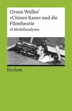 Orson Welles? »Citizen Kane« und die Filmtheorie: 16 Modellanalysen (Reclams Universal-Bibliothek)