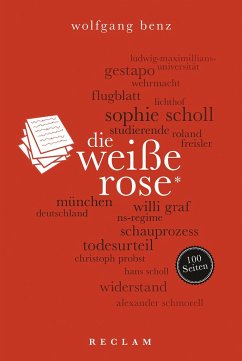 Die Weiße Rose. 100 Seiten - Benz, Wolfgang
