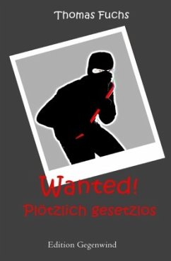 Wanted! Plötzlich gesetzlos - Fuchs, Thomas