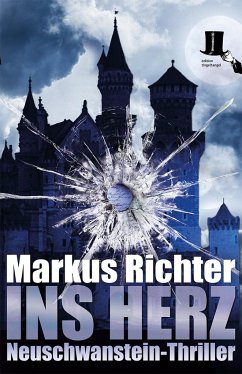 Ins Herz / Neuschwanstein-Thriller Bd.1 - Richter, Markus