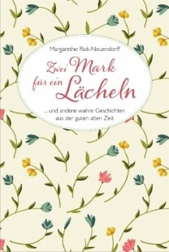 Zwei Mark für ein Lächeln - Rick-Neuendorff, Margarethe