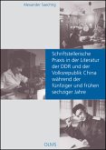 Schriftstellerische Praxis in der Literatur der DDR und der Volksrepublik China während der fünfziger und frühen sechzig