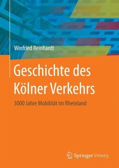 Geschichte des Kölner Verkehrs - Reinhardt, Winfried