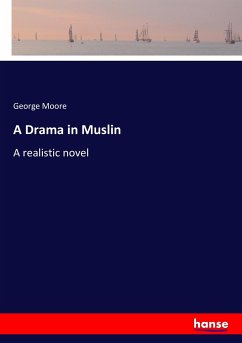 A Drama in Muslin - Moore, George