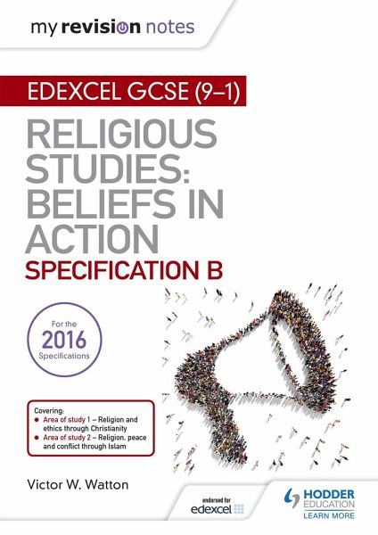 My Revision Notes Edexcel Religious Studies for GCSE (9-1): Beliefs in Action (Specification B) My Revision Notes Edexcel Religious Studies for GCSE (9-1): Beliefs in Action (Specification B)