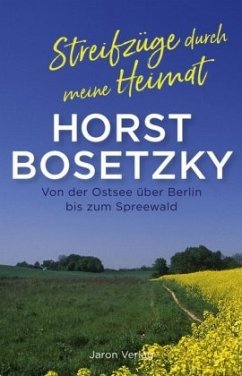 Streifzüge durch meine Heimat - Bosetzky, Horst