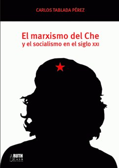 El marxismo del Che y el socialismo en el siglo XXI (eBook, ePUB) - Tablada, Carlos