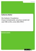 Die Industry Foundation Classes-Schnittstelle zwischen ArchiCAD und ORCA AVA, sowie Rib-iTWO (eBook, PDF)