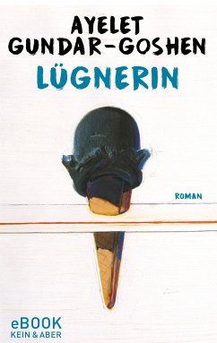 Lügnerin (eBook, ePUB) - Gundar-Goshen, Ayelet