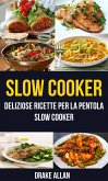 Slow Cooker: deliziose ricette per la pentola Slow Cooker (Crockpot) (eBook, ePUB)