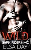 Wild (Dark Riders Motorcycle Club Vol. 1) (eBook, ePUB)