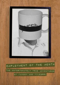 Employment of the Month: The Unfortunately True Adventures of FAXBoy and FileGrrl (eBook, ePUB) - FAXBoy