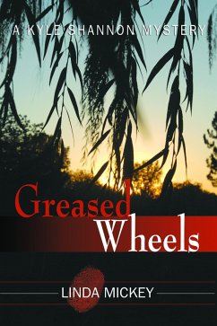 Greased Wheels: A Kyle Shannon Mystery (Kyle Shannon Mysteries, #1) (eBook, ePUB) - Mickey, Linda