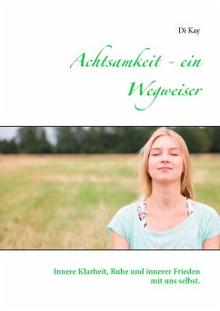 Achtsamkeit - ein Wegweiser (eBook, ePUB) - Kay, Di