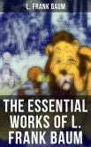 The Essential Works of L. Frank Baum (eBook, ePUB)