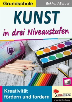 Kunst ... in drei Niveaustufen / Grundschule (eBook, PDF) - Berger, Eckhard