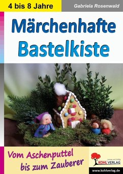 Märchenhafte Bastelkiste (eBook, PDF) - Rosenwald, Gabriela
