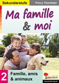 Ma famille et moi / Sekundarstufe (eBook, PDF) Ma famille et moi / Sekundarstufe (eBook, PDF)