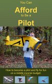 You Can Afford To Be A Pilot (eBook, ePUB) You Can Afford To Be A Pilot (eBook, ePUB)