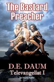 The Bastard Preacher (Televangelist, #1) (eBook, ePUB)