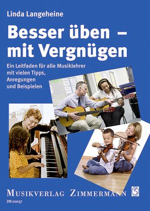 Besser üben - mit Vergnügen Besser üben - mit Vergnügen
