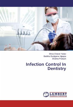 Infection Control In Dentistry - Yadav, Shiva Charan;Gunjiganur Ajjappa, Babitha;Prakash, Shobha