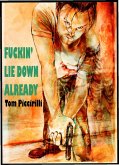 Fuckin' Lie Down Already (eBook, ePUB) Fuckin' Lie Down Already (eBook, ePUB)