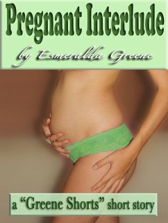 Pregnant Interlude; A Short Story of Eroticized Pregnancy (eBook, ePUB) - Greene, Esmeralda