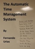 The Automatic Time Management System (A Business Series, #1) (eBook, ePUB) The Automatic Time Management System (A Business Series, #1) (eBook, ePUB)