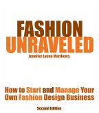 Fashion Unraveled - How to Start and Manage Your Own Fashion (or Craft) Design Business (eBook, ePUB)