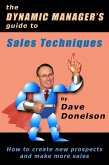 The Dynamic Manager's Guide To Sales Techniques: How To Create New Prospects And Make More Sales (eBook, ePUB)