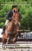 How to Photograph Hunter/Jumper Horse Shows (eBook, ePUB)