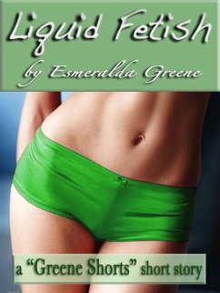 Liquid Fetish; A Short Story of Semen Fetishism (eBook, ePUB) - Greene, Esmeralda