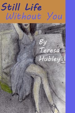 Still Life Without You (eBook, ePUB) - Hubley, Teresa