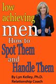 Low Achieving Men: Passives, Wimps and Dreamers: How to Spot Them and Handle Them (eBook, ePUB)