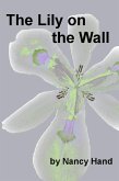 The Lily on the Wall (eBook, ePUB) The Lily on the Wall (eBook, ePUB)