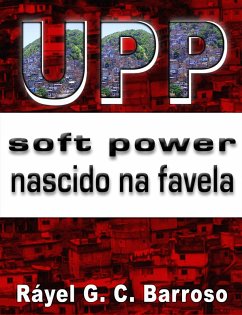 UPP Soft Power nascido na favela (eBook, ePUB) - Barroso, Rayel G. C.