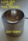 Love Sex and Time Travel. (eBook, ePUB) Love Sex and Time Travel. (eBook, ePUB)