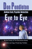Eye to Eye: Ashton Ford, Psychic Detective (Don Pendleton's Ashton Ford, Psychic Detective, #2) (eBook, ePUB)