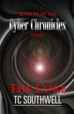 The Cyber Chronicles Book III - The Core (eBook, ePUB) The Cyber Chronicles Book III - The Core (eBook, ePUB)