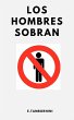 Los Hombres Sobran (eBook, ePUB) - Bild 1