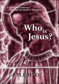Who Is Jesus? A Devotional Journey Through the Book of Matthew (eBook, ePUB) - Hyde, M. R.