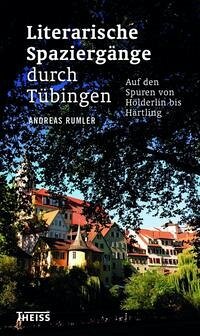 Literarische Spaziergänge durch Tübingen - Rumler, Andreas