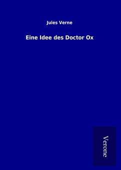 Eine Idee des Doctor Ox - Verne, Jules