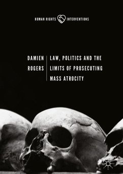 Law, Politics and the Limits of Prosecuting Mass Atrocity - Rogers, Damien