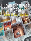 L'uomo che ripara in casa con il fai da te (fixed-layout eBook, ePUB)