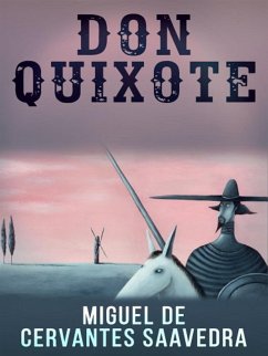 Don Quixote (eBook, ePUB) - de Cervantes Saavedra, Miguel