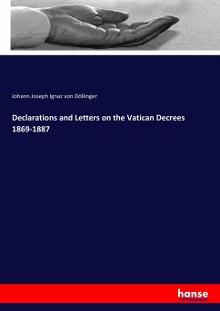 Declarations and Letters on the Vatican Decrees 1869-1887